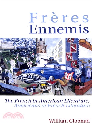 Fr鋨es Ennemis ― The French in American Literature, Americans in French Literature