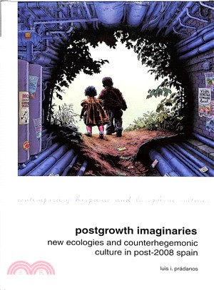 Postgrowth Imaginaries ― New Ecologies and Counterhegemonic Culture in Post-2008 Spain