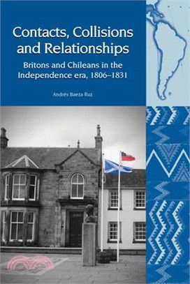 Contacts, Collisions and Relationships ― Britons and Chileans in the Independence Era, 1806-1831