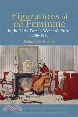 Figurations of the Feminine in the Early French Women's Press, 1758-1848