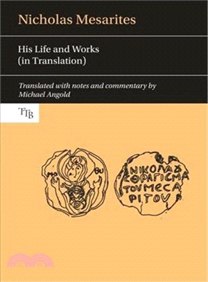 Nicholas Mesarites ― His Life and Works in Translation