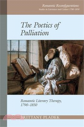 The Poetics of Palliation ― Romantic Literary Therapy, 1790-1850