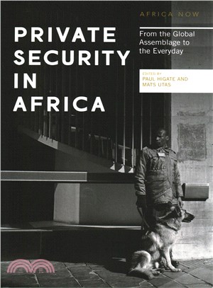 Private Security in Africa: From the Global Assemblage to the Everyday