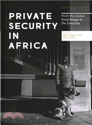 Private Security in Africa: From the Global Assemblage to the Everyday