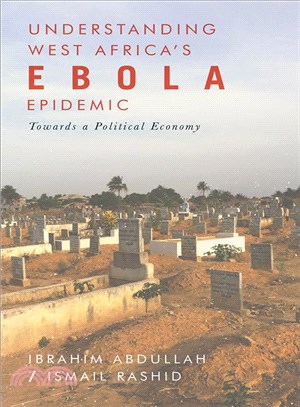 Understanding West Africa's Ebola Epidemic: Towards a Political Economy