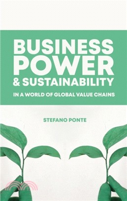 Business, Power and Sustainability in a World of Global Value Chains