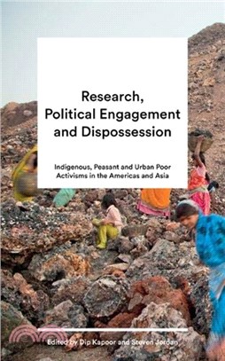 Research, Political Engagement and Dispossession：Indigenous, Peasant and Urban Poor Activisms in the Americas and Asia
