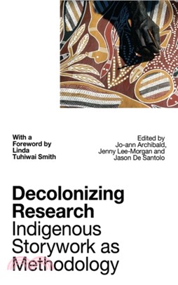 Decolonizing Research: Indigenous Storywork as Methodology