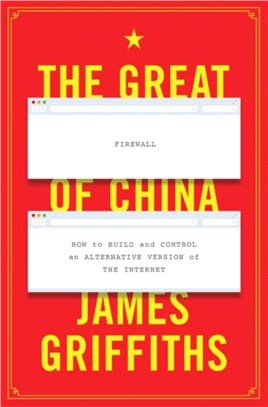 The Great Firewall of China：How to Build and Control an Alternative Version of the Internet