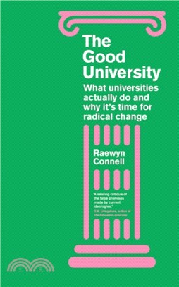 The Good University: What Universities Actually Do and Why It’s Time for Radical Change