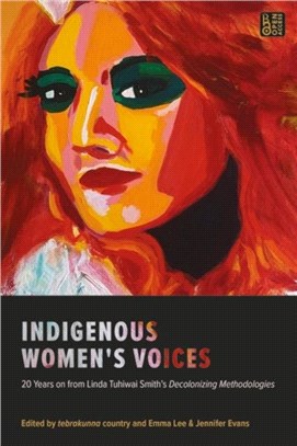 Indigenous Women's Voices：20 Years on from Linda Tuhiwai Smith's Decolonizing Methodologies