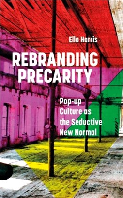 Precarity Rebranded: Pop-Up Logics for Crisis Times