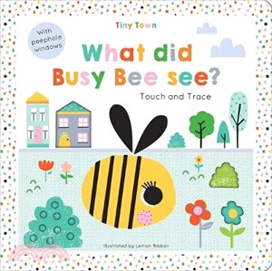 What did Busy Bee see? - Tiny Town Touch and Trace (硬頁書)