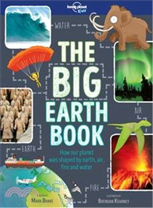 The big Earth book  : how our planet was shaped by earth, air, fire and water
