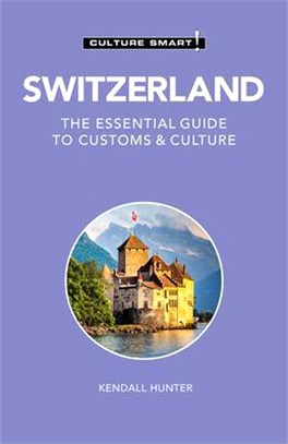 Culture Smart! Switzerland ― The Essential Guide to Customs & Culture