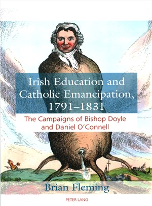 Irish Education and Catholic Emancipation 1791-1831 ─ The Campaigns of Bishop Doyle and Daniel Oonnell