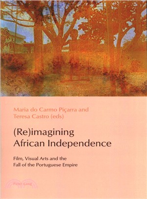 Reimagining African Independence ― Film, Visual Arts and the Fall of the Portuguese Empire