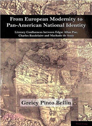 From European Modernity to Pan-american National Identity ― Literary Confluences Between Edgar Allan Poe, Charles Baudelaire and Machado De Assis