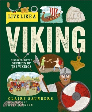 Live Like a Viking：Discovering the Secrets of the Vikings