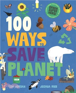 100 Ways to Save the Planet：Everything You Need to Know to Become a Green Super Hero!