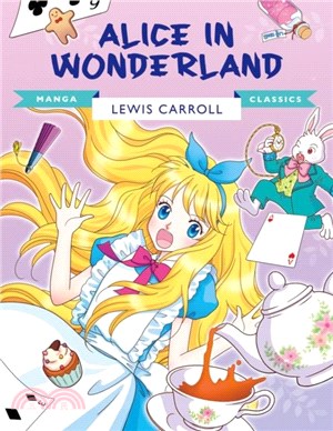 Manga Classics: Alice in Wonderland：Great Literature Brought to Life