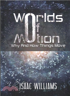 Worlds of Motion ― Why and How Things Move