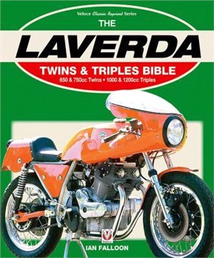 The Laverda Twins & Triples Bible ― 650 & 750cc Twins - 1000 & 1200cc Triples