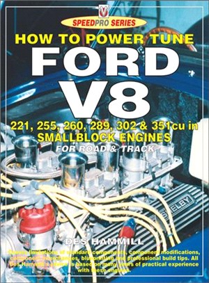 How to Power Tune Ford V8 ─ 221, 255, 260, 289, 302 & 351 Cu in Smallblock Engines for Road and Track