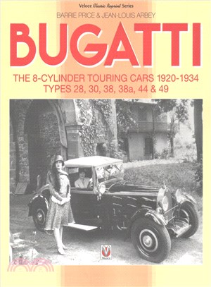 Bugatti ─ The 8-cylinder Touring Cars 1920-1934: Types 28, 30, 38, 38a, 44 & 49