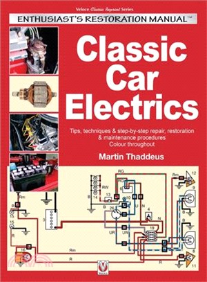 Voloce Classic Car Electrics ─ Enthusiast's Restoration Manual: Tips, Techniques & Step-By-Step Repair, Restoration & Maintenance Procedures