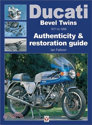 Ducati Bevel Twins 1971 to 1986 ― Authenticity & Restoration Guide
