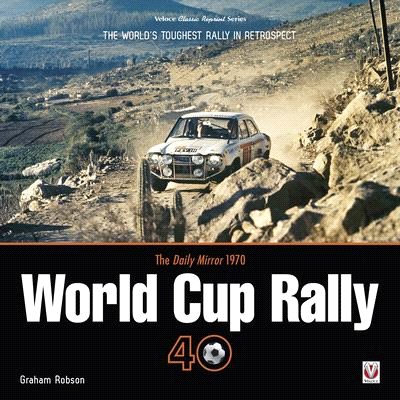 The Daily Mirror 1970 World Cup Rally 40 ― The World's Toughest Rally in Retrospect