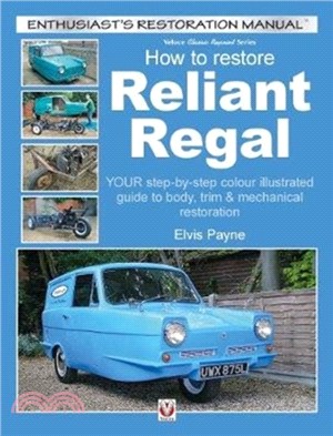 Reliant Regal, How to Restore：YOUR step-by-step colour illustrated guide to body, trim & mechanical restoration