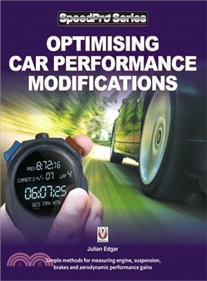 Optimising Car Performance Modifications ― Simple Methods of Measuring Engine, Suspension, Brakes and Aerodynamic Performance Gains