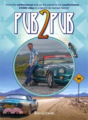 Pub2pub ― From the Northernmost Pub on the Planet to the Southernmost ... 27,000 Miles in a Sports Car Named 'kermit'