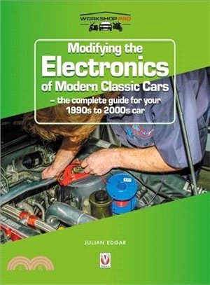 Modifying the Electronics of Modern Classicars ― The Complete Guide for Your 1990s to 2000s Car