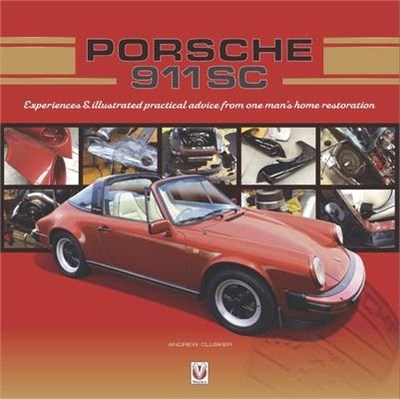 Porsche 911 Sc ― Experiences & Illustrated Practical Advice from One Man's Home Restoration