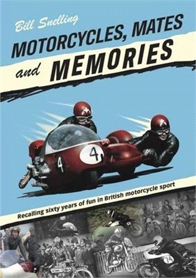 Motorcycles, Mates and Memories ― Recalling Sixty Years of Fun in British Motorcycle Sport