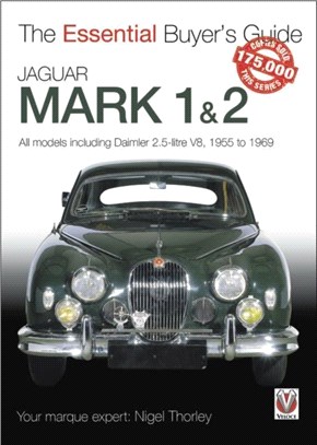 Jaguar Mark 1 & 2 (All models including Daimler 2.5-litre V8) 1955 to 1969：The Essential Buyer's Guide