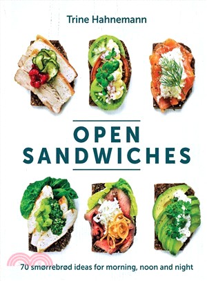 Open Sandwiches: 70 smorrebrod ideas for morning, noon and night