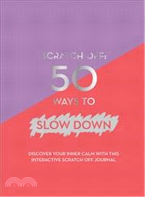 Scratch Off: 50 Ways to Slow Down (A5 Journal)