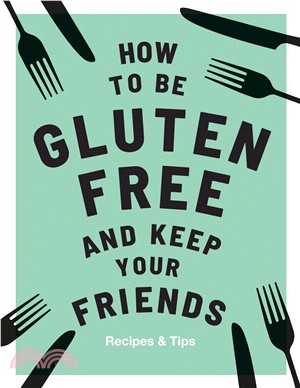 How to be Gluten/Free and Keep Your Friends