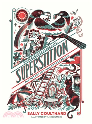 Superstition: White Rabbits and Black Cats / The History of Common Folk Beliefs