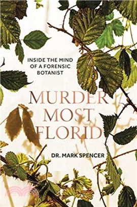 Murder Most Florid: Inside the Mind of a Forensic Botanist