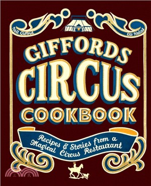 Giffords Circus Cookbook: Recipes and stories from a magical circus restaurant