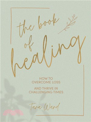 The Book of Healing：How to Overcome Loss and Thrive in Challenging Times