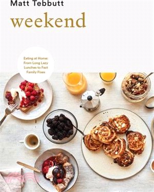 Weekend: Eating at Home: From Long Lazy Lunches to Fast Family Fixes