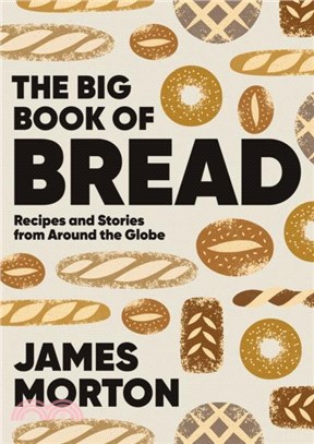 The Big Book of Bread：Recipes and Stories From Around the Globe