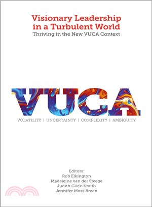 Visionary Leadership in a Turbulent World ─ Thriving in the New Vuca Context