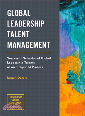 Global Leadership Talent Management ─ Successful Selection of Global Leadership Talents As an Integrated Process